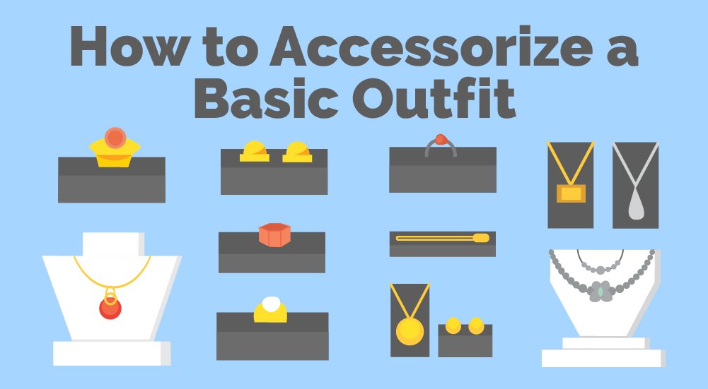 How to Accessorize a Basic Outfit