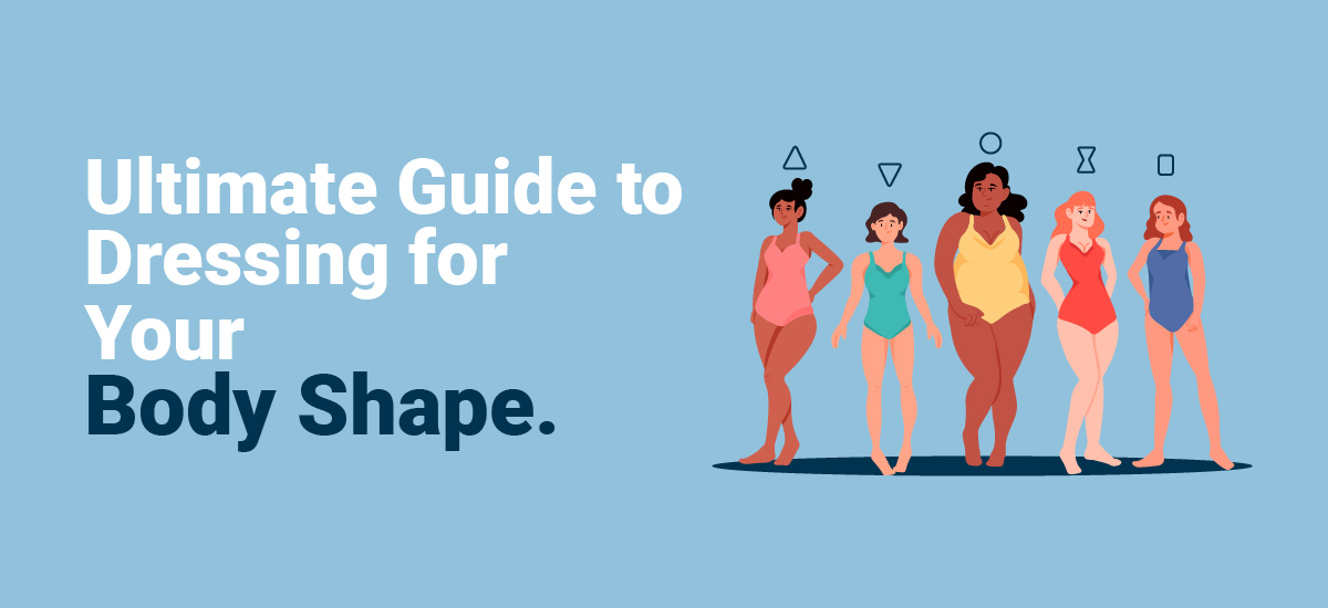 Ultimate Guide to Dressing for Your Body Shape
